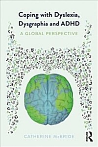 Coping with Dyslexia, Dysgraphia and ADHD : A Global Perspective (Paperback)