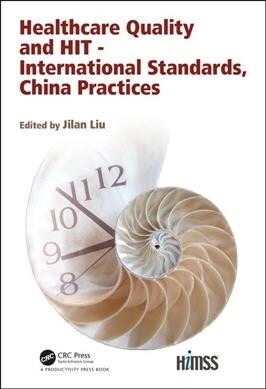 Healthcare Quality and HIT - International Standards, China Practices (Hardcover)