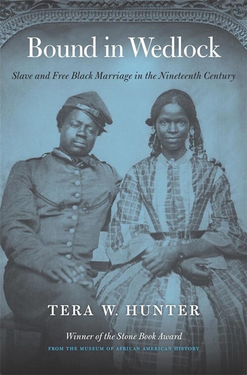 Bound in Wedlock: Slave and Free Black Marriage in the Nineteenth Century (Paperback)