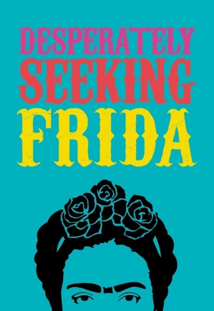 DESPERATELY SEEKING FRIDA (Hardcover)