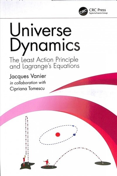 Universe Dynamics : The Least Action Principle and Lagrange’s Equations (Paperback)