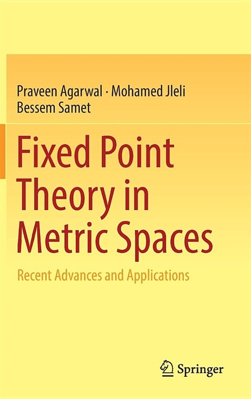 Fixed Point Theory in Metric Spaces: Recent Advances and Applications (Hardcover, 2018)