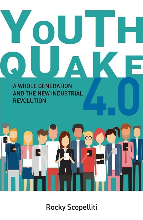 Youthquake 4.0: A Whole Generation and the New Industrial Revolution (Paperback)