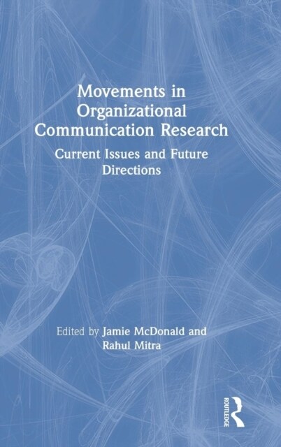 Movements in Organizational Communication Research : Current Issues and Future Directions (Hardcover)