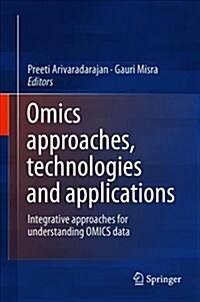 Omics Approaches, Technologies and Applications: Integrative Approaches for Understanding Omics Data (Hardcover, 2018)