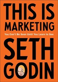 This Is Marketing : You Can't Be Seen Until You Learn to See (Paperback)