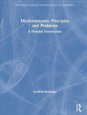 Microeconomic Principles and Problems : A Pluralist Introduction (Hardcover)