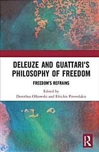 Deleuze and Guattaris Philosophy of Freedom : Freedom’s Refrains (Hardcover)