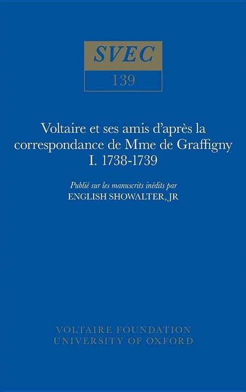 Voltaire et ses amis dapres la correspondance de Mme de Graffigny : 1738-1739 (Paperback)