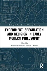 Experiment, Speculation and Religion in Early Modern Philosophy (Hardcover)