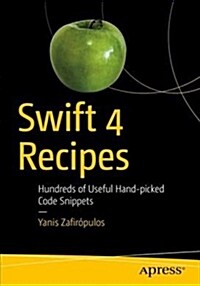 Swift 4 Recipes: Hundreds of Useful Hand-Picked Code Snippets (Paperback)