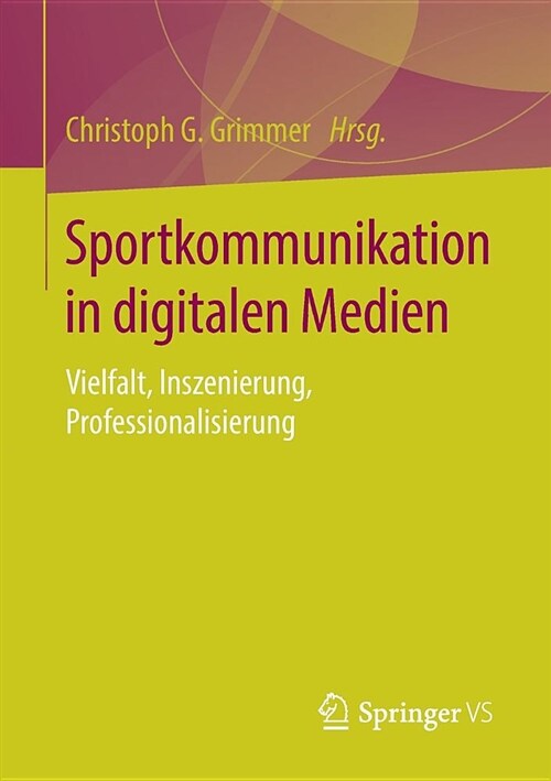 Sportkommunikation in Digitalen Medien: Vielfalt, Inszenierung, Professionalisierung (Paperback, 1. Aufl. 2019)