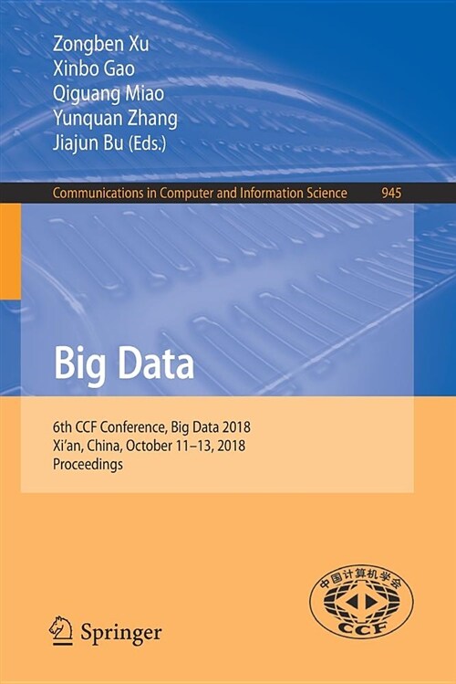 Big Data: 6th Ccf Conference, Big Data 2018, Xian, China, October 11-13, 2018, Proceedings (Paperback, 2018)