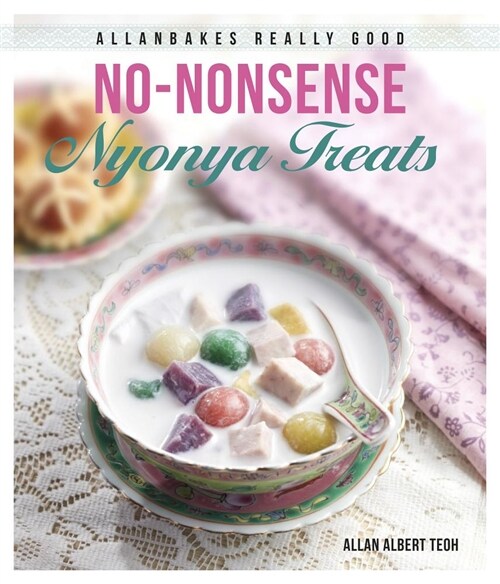 Allanbakes Really Good No-Nonsense Nyonya Treats (Paperback)