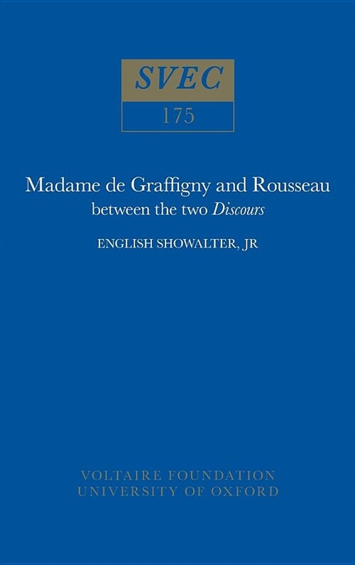 Madame de Graffigny and Rousseau : between the two Discours (Paperback)