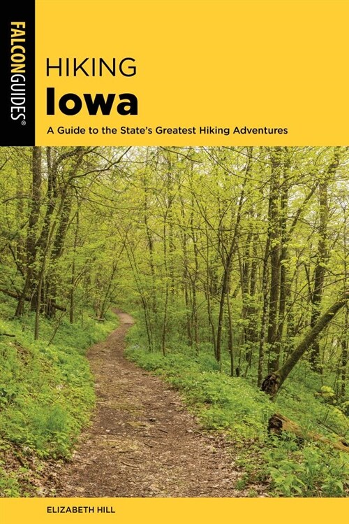 Hiking Iowa: A Guide to the States Greatest Hiking Adventures (Paperback, 2)