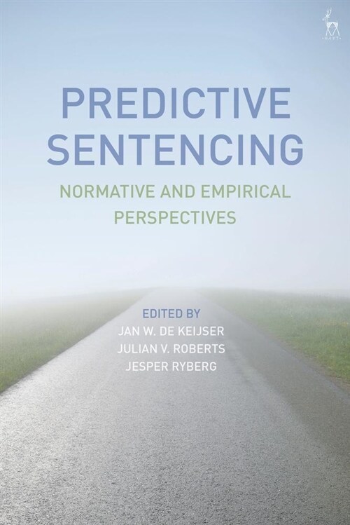 Predictive Sentencing : Normative and Empirical Perspectives (Hardcover)