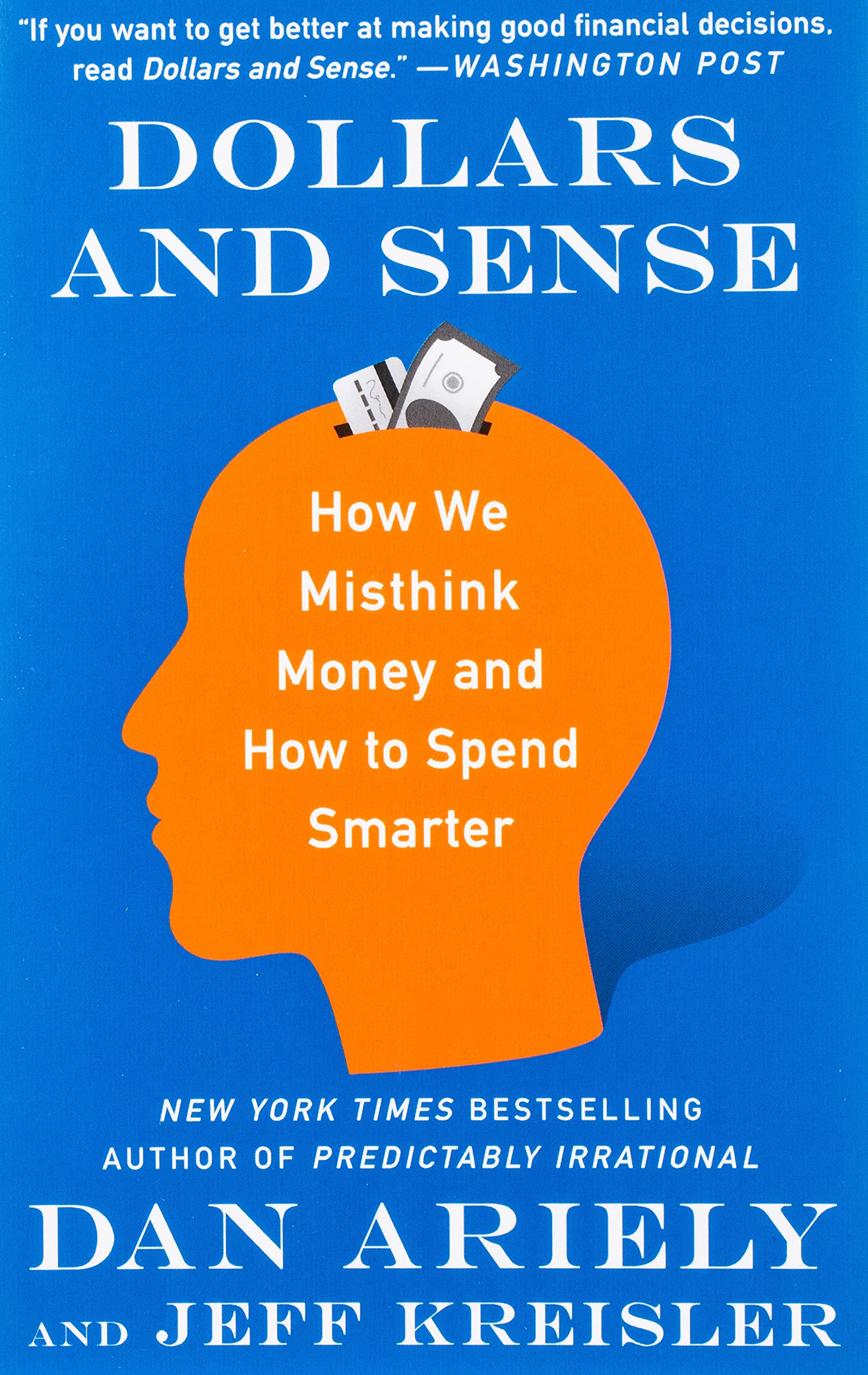 Dollars and Sense: How We Misthink Money and How to Spend Smarter (Paperback)