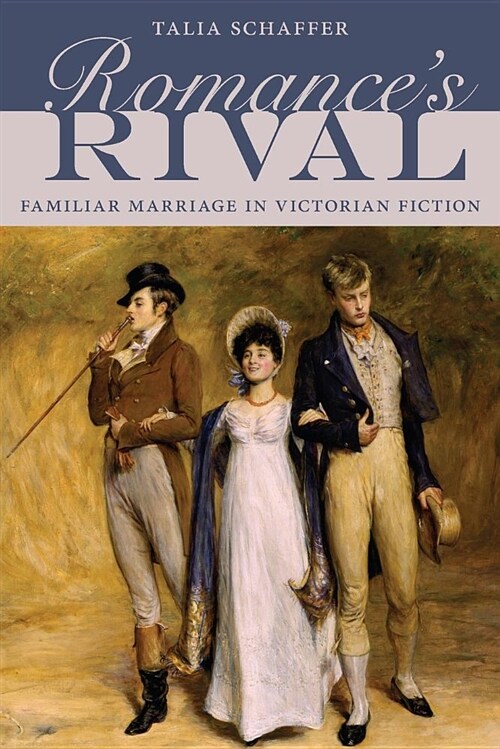Romances Rival: Familiar Marriage in Victorian Fiction (Paperback)