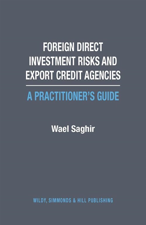 Foreign Direct Investment Risks and Export Credit Agencies: A Practitioner’s Guide (Hardcover)
