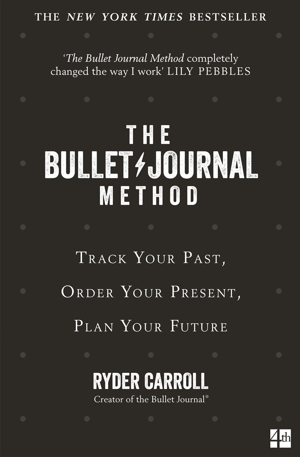 The Bullet Journal Method : Track Your Past, Order Your Present, Plan Your Future (Paperback)