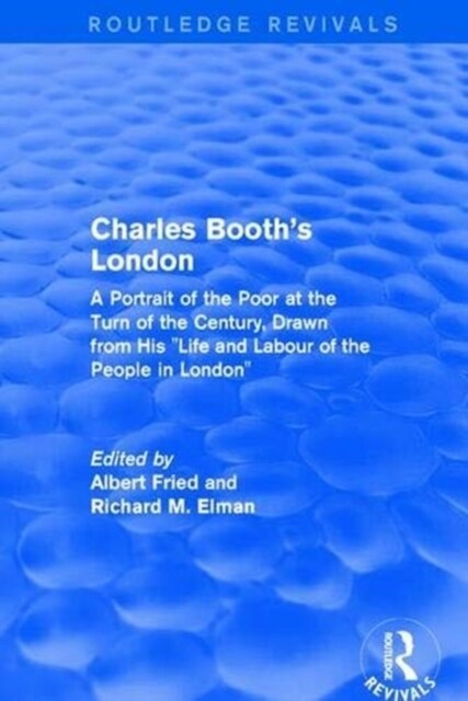 Routledge Revivals: Charles Booths London (1969) : A Portrait of the Poor at the Turn of the Century, Drawn from His Life and Labour of the People i (Paperback)