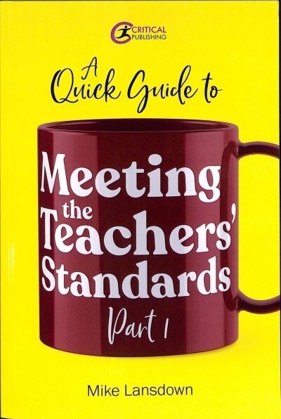 A Quick Guide to Meeting the Teachers Standards Part 1 (Paperback)