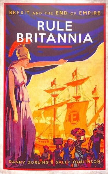Rule Britannia : Brexit and the End of Empire (Paperback)
