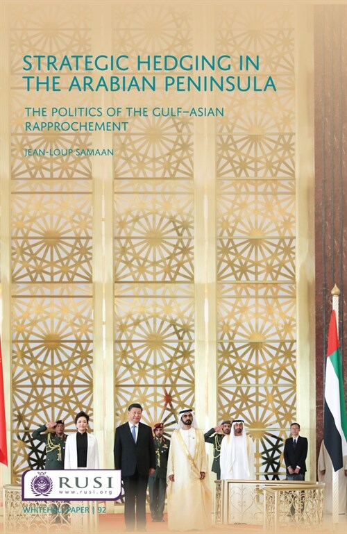 Strategic Hedging in the Arab Peninsula : The Politics of the Gulf-Asian Rapprochement (Paperback)