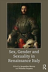 Sex, Gender and Sexuality in Renaissance Italy (Paperback)