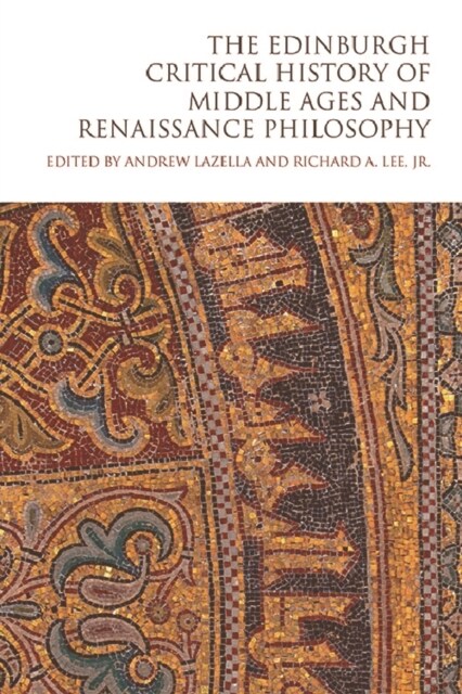 The Edinburgh Critical History of Middle Ages and Renaissance Philosophy (Hardcover)