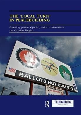 The Local Turn in Peacebuilding : The Liberal Peace Challenged (Paperback)