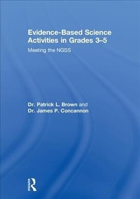 Evidence-Based Science Activities in Grades 3-5: Meeting the Ngss (Hardcover)