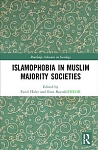 Islamophobia in Muslim Majority Societies (Hardcover)