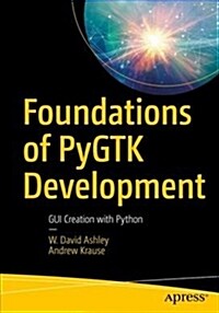 Foundations of Pygtk Development: GUI Creation with Python (Paperback, 2)