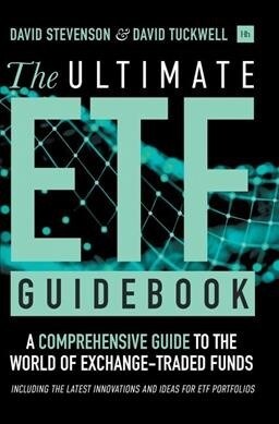 The Ultimate ETF Guidebook : A Comprehensive Guide to the World of Exchange Traded Funds - Including the Latest Innovations and Ideas for ETF Portfoli (Hardcover)