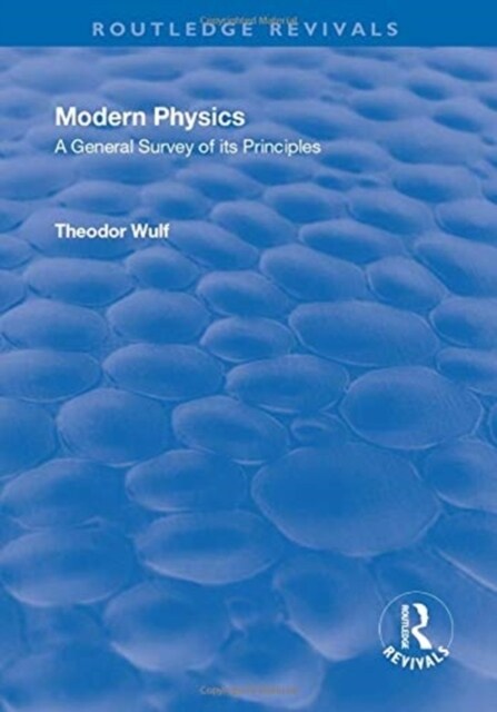 Revival: Modern Physics (1930) : A General Survey of its Principles (Paperback)