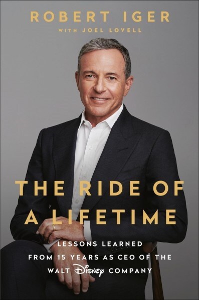 The Ride of a Lifetime : Lessons Learned from 15 Years as CEO of the Walt Disney Company (Paperback)