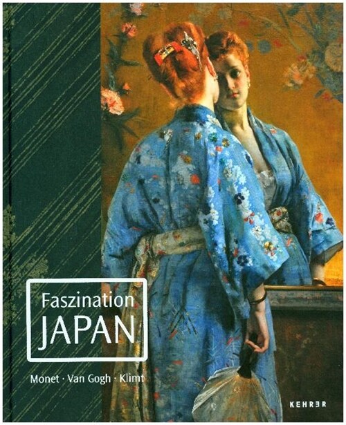 Faszination Japan: Monet. Van Gogh. Klimt (Hardcover)