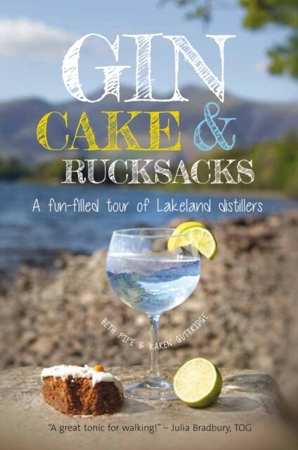 Gin, cake and rucksacks : A fun-filled tour of lakeland distillers & brewers (Paperback)