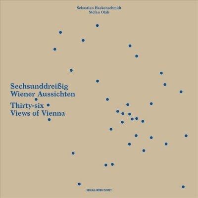 Thirty-six Views of Vienna/ Sechsunddreibig Wiener Aussichten (Paperback)