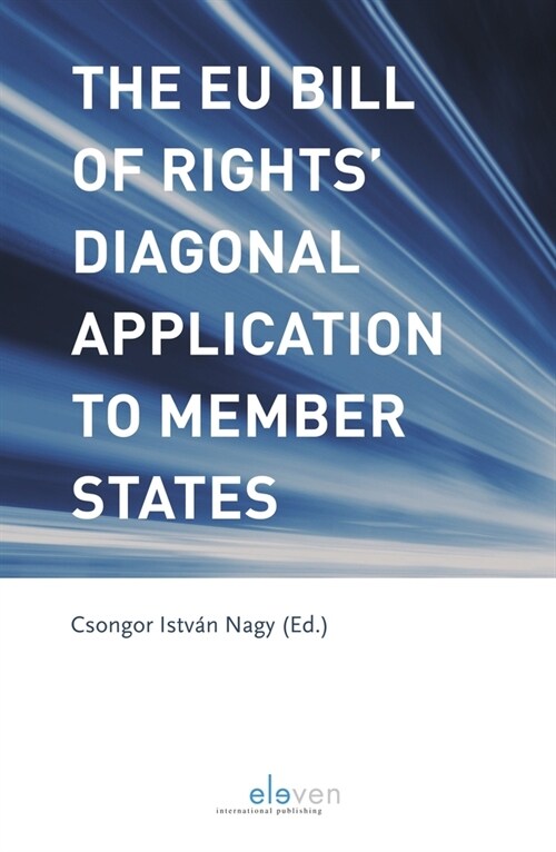 The Eu Bill of Rights Diagonal Application to Member States: Comparative Perspectives of Europes Human Rights Deficit (Paperback)