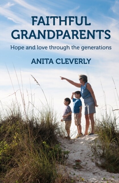 Faithful Grandparents : Hope and love through the generations (Paperback)