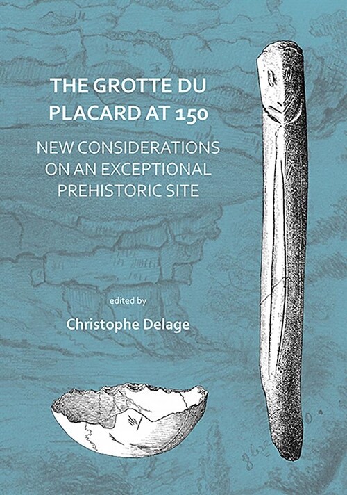 The Grotte du Placard at 150: New Considerations on an Exceptional Prehistoric Site (Paperback)