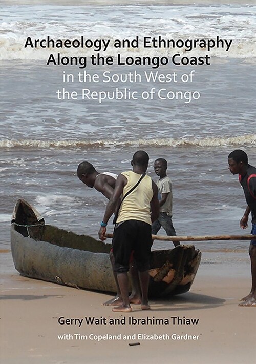 Archaeology and Ethnography Along the Loango Coast in the South West of the Republic of Congo (Paperback)