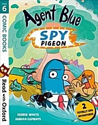 Read with Oxford: Stage 6: Comic Books: Agent Blue, Spy Pigeon (Paperback)