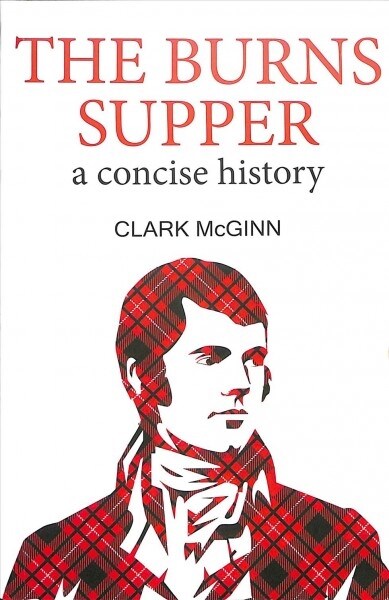 The Burns Supper : A Concise History (Paperback)