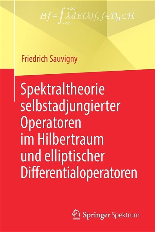 Spektraltheorie selbstadjungierter Operatoren im Hilbertraum und elliptischer Differentialoperatoren (Paperback)