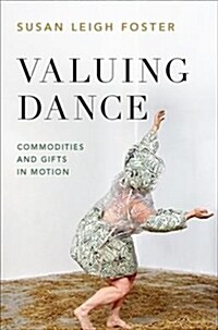 Valuing Dance: Commodities and Gifts in Motion (Hardcover)