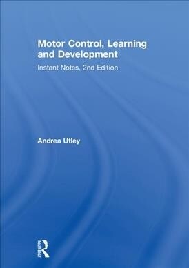 Motor Control, Learning and Development : Instant Notes, 2nd Edition (Hardcover, 2 ed)